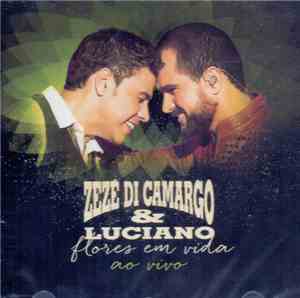 Zezé Di Camargo & Luciano - Flores Em Vida (Ao Vivo)