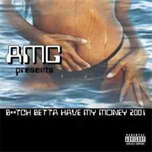 AMG - Bitch Betta Have My Money 2001