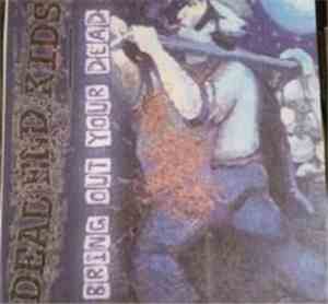Dead End Kids  - Bring Out Your Dead