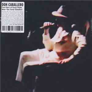 Don Caballero - Five Pairs Of Crazy Pants. Wear 'Em: Early Caballero / Look At Them Ellie Mae Wrists Go!: Live Early Caballero