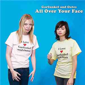 Garfunkel And Oates - All Over Your Face