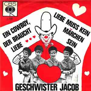 Geschwister Jacob - Ein Cowboy Der Braucht Liebe / Liebe Muss Kein Märchen Sein