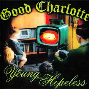Good Charlotte - The Young And The Hopeless
