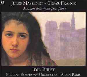 Jules Massenet / César Franck - Idil Biret, Bilkent Symphony Orchestra, Alain Pâris - Musique Concertante Pour Piano