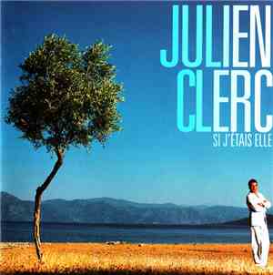 Julien Clerc - Si J'Étais Elle