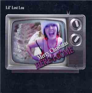 Lil' Lost Lou - Merry Christmas (Here I Come)