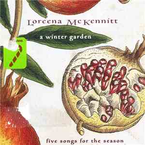 Loreena McKennitt - A Winter Garden (Five Songs For The Season)