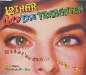 Lothar Und Die Trabanten - Meent'se Den... ...Oder Den
