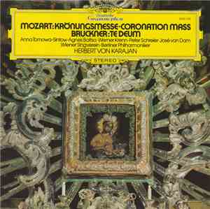 Mozart / Bruckner - Anna Tomowa-Sintow · Agnes Baltsa · Werner Krenn · Peter Schreier · José van Dam · Wiener Singverein · Berliner Philharmoniker · Herbert von Karajan - Mozart: Krönungsmesse - Coronation Mass / Bruckner: Te Deum
