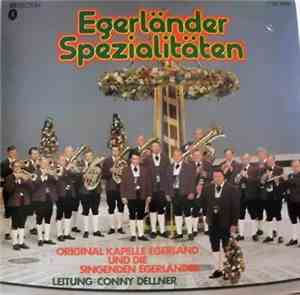 Original Kapelle Egerland Und Die Singenden Egerländer, Leitung: Conny Dellner - Egerländer Spezialitäten
