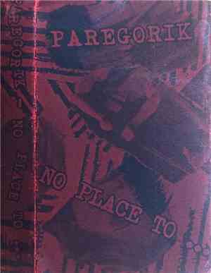 Paregorik - No Place To ...