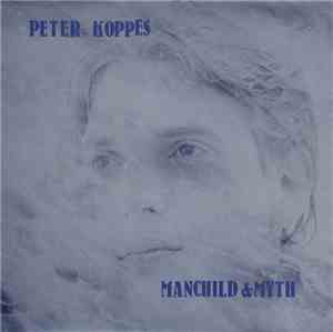 Peter Koppes - Manchild & Myth