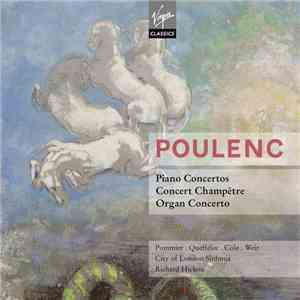 Pommier  .  Queffélec  .  Cole  .  Weir, City Of London Sinfonia, Richard Hickox - Poulenc - Piano Concertos; Concert Champêtre; Organ Concerto