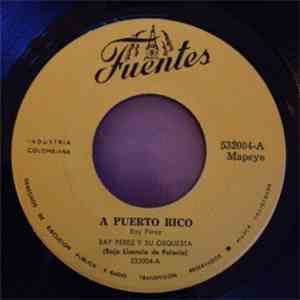 Ray Perez Y Su Orquesta - A Puerto Rico