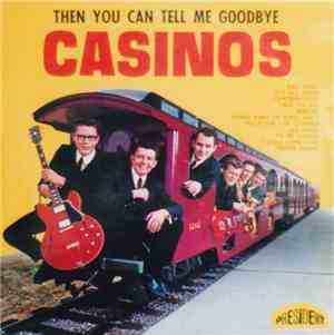 The Casinos - Then You Can Tell Me Goodbye