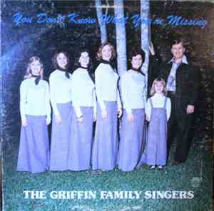 The Griffin Family Singers - You Don't Know What You're Missing