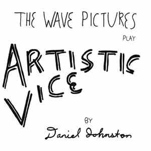The Wave Pictures - Play Artistic Vice By Daniel Johnston