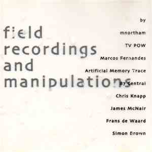Various - Field Recordings And Manipulations