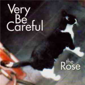 Very Be Careful - The Rose