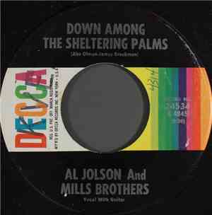 Al Jolson And Mills Brothers - Down Among The Sheltering Palms / Is It True What They Say About Dixie!