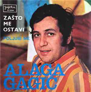 Alaga Gagić - Zašto Me Ostavi / Poljubi Me