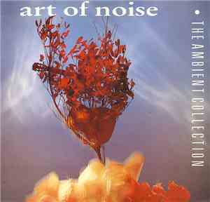 Art Of Noise - The Ambient Collection