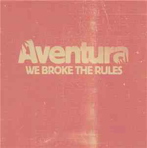 Aventura - We Broke The Rules