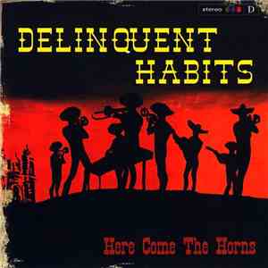 Delinquent Habits - Here Come The Horns