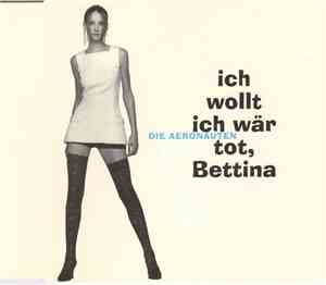 Die Aeronauten - Ich Wollt Ich Wär Tot, Bettina