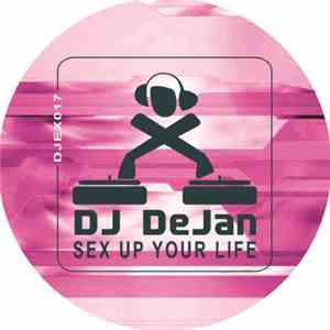 DJ Dejan - Sex Up Your Life
