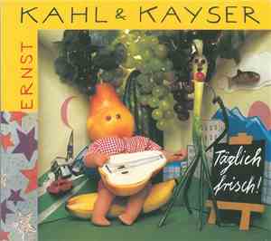 Ernst Kahl & Kayser - Täglich Frisch!