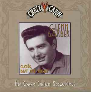 Glenn Barber - Close, But No Cigar (The Crazy Cajun Recordings)