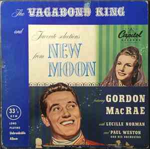Gordon MacRae, Lucille Norman, Paul Weston And His Orchestra - The Vagabond King / Favorite Selections From New Moon