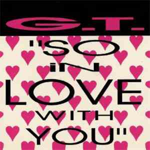 G.T.  - So In Love With You