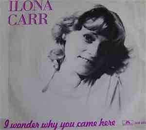 Ilona Carr - I Wonder Why You Came Here