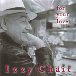 Izzy Chait - For Your Love