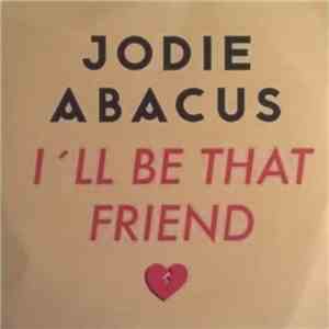 Jodie Abacus - I'll Be That Friend