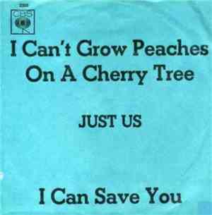 Just Us  - I Can't Grow Peaches On A Cherry Tree / I Can Save You