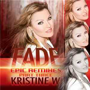 Kristine W - Fade - Epic Remixes Part Three