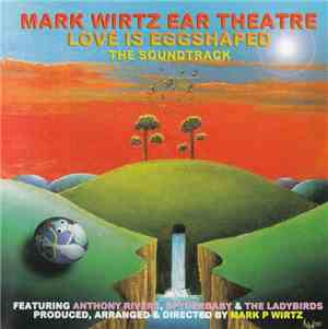 Mark Wirtz Ear Theatre - Love Is Eggshaped (The Soundtrack)