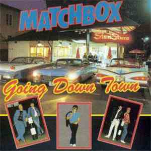 Matchbox  - Going Down Town
