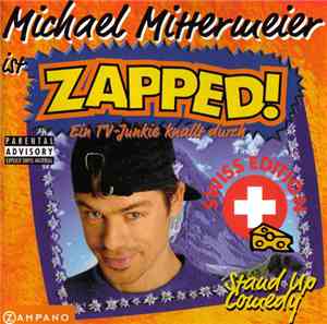 Michael Mittermeier - Michael Mittermeier Ist Zapped! - Ein TV-Junkie Knallt Durch (Swiss Edition)