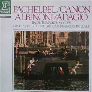 Orchestre De Chambre Jean-François Paillard, Jean-François Paillard - Pachelbel  ⁄ Canon - Albinoni  ⁄ Adagio Bach / Bonporti / Molter
