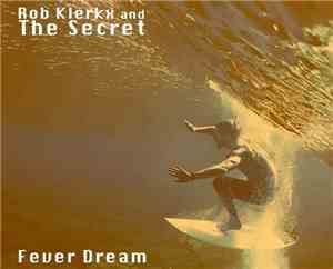 Rob Klerkx And The Secret - Fever Dream