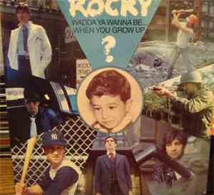 Rocky  - Wadda Ya Wanna Be... When You Grow Up?