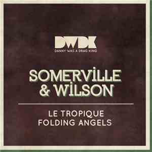 Somerville & Wilson - Le Tropique / Folding Angels