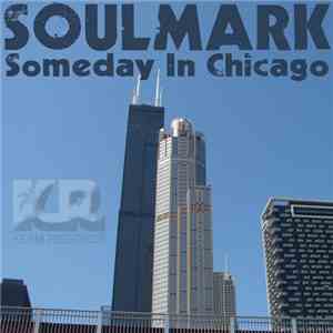 Soulmark - Someday In Chicago