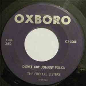 The Froelke Sisters - Don't Cry Johnny Polka / Apples, Peaches, Punkin' Pie Polka