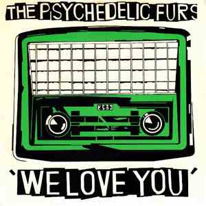 The Psychedelic Furs - We Love You