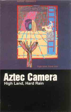 Aztec Camera - High Land, Hard Rain